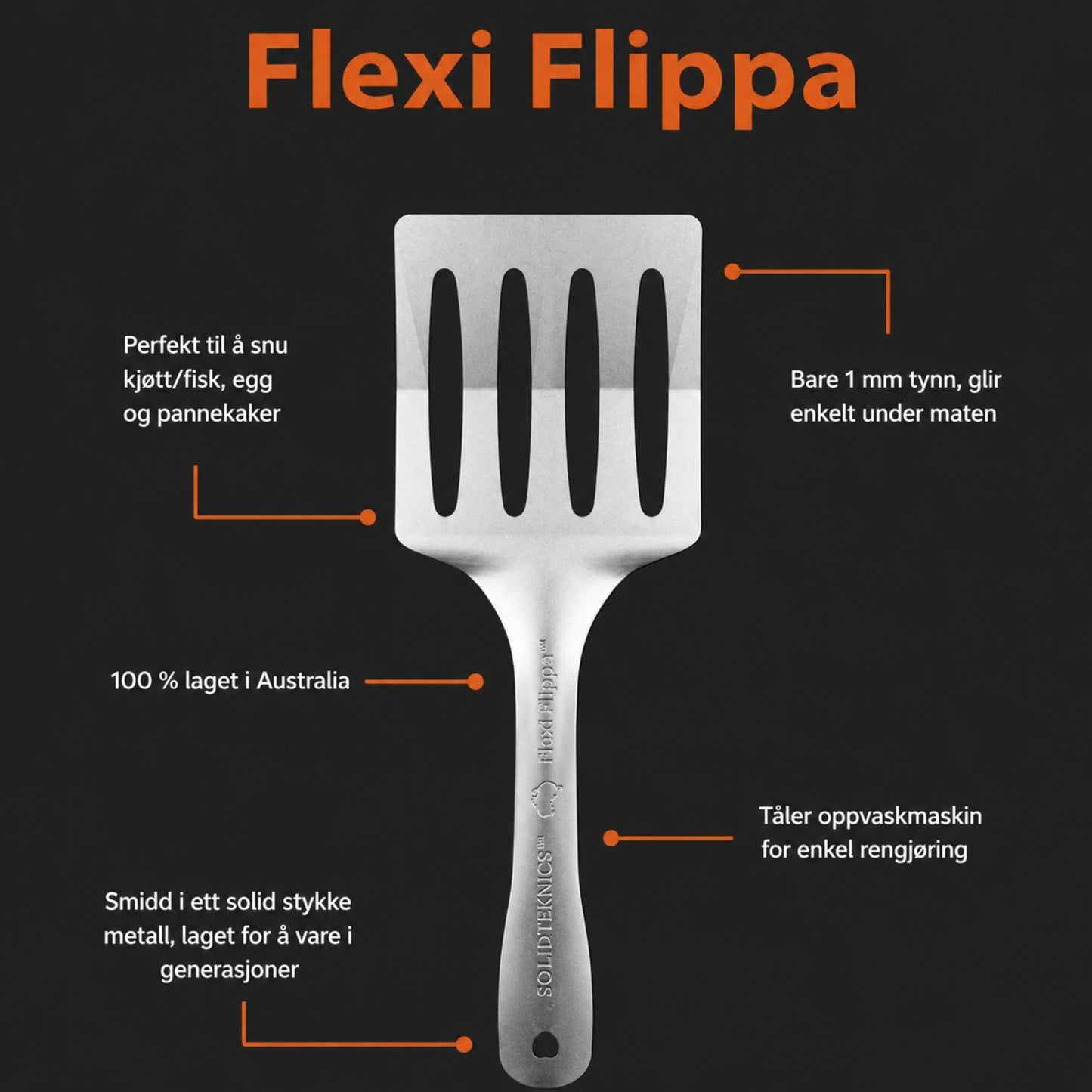 Flexi Flippa stekespade i rustfritt fjærstål fra Solidteknics. Plastfri stekespade med tynn og fleksibel kant, sømløs konstruksjon og oppvaskmaskinsikker.