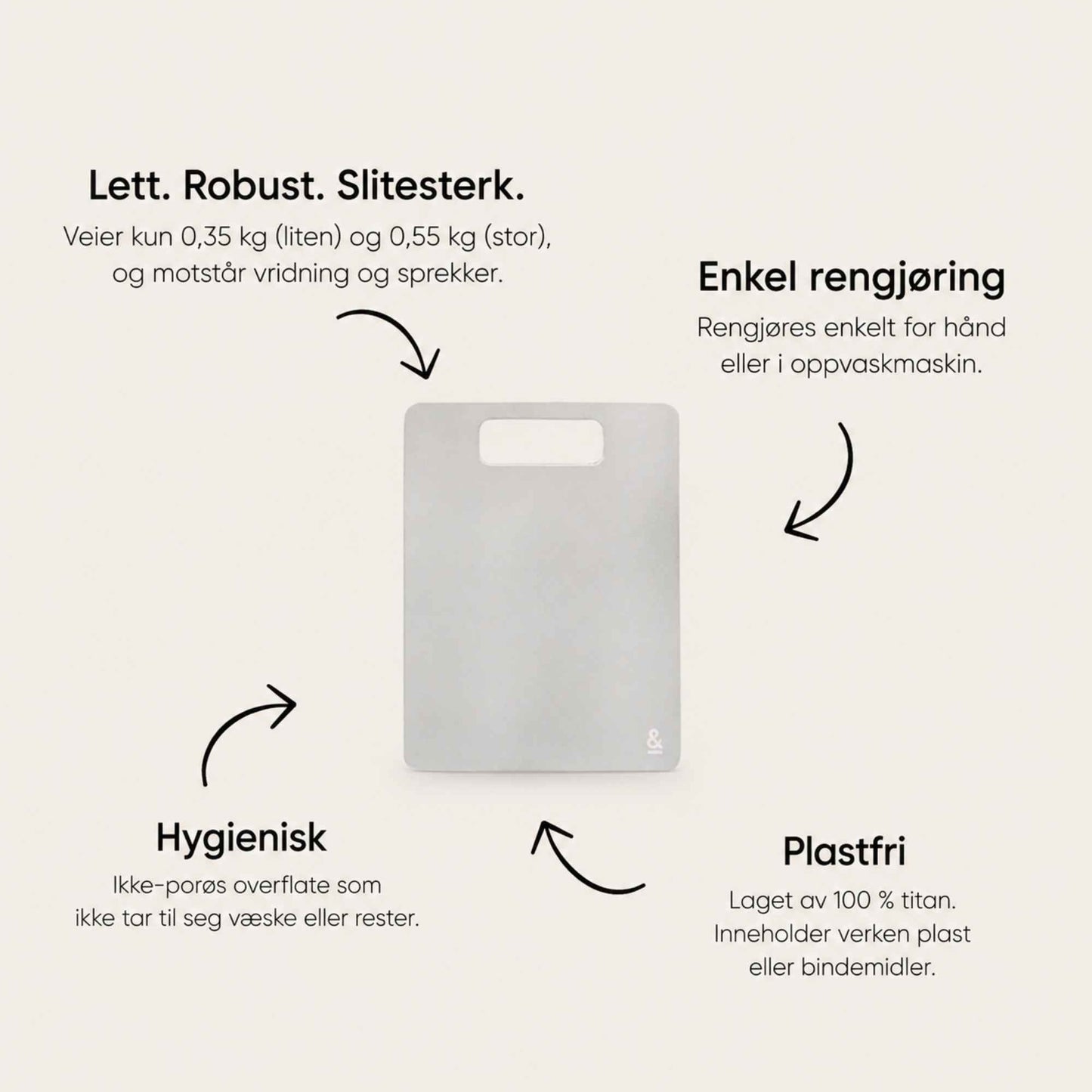 Skjærefjøl i 100 % titan med hygienisk, ikke-porøs overflate som ikke tar til seg lukt eller væske.