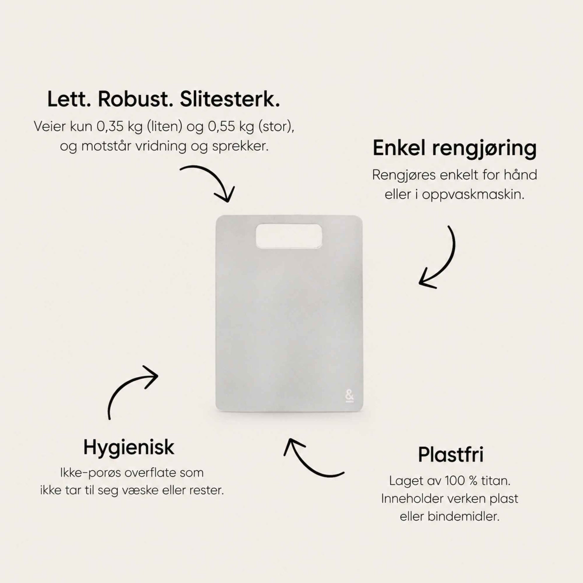 Skjærefjøl i 100 % titan med hygienisk, ikke-porøs overflate som ikke tar til seg lukt eller væske.